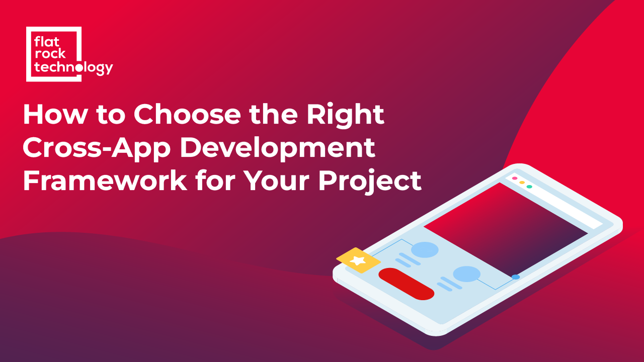 An illustration of a digital screen that has an application open. The banner reads: How to Choose the Right Cross-App Development Framework for Your Project.