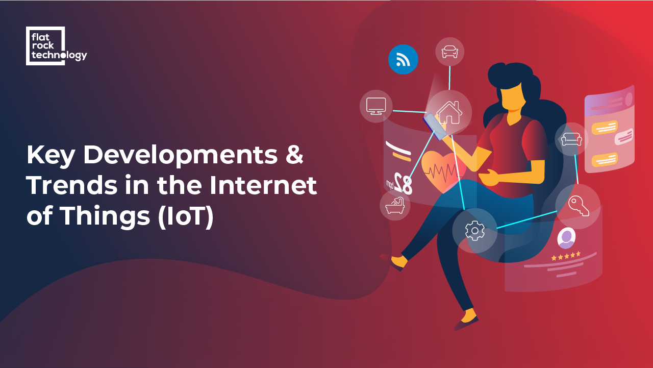An illustration of a person with a digital device with a network of Internet of Things. The banner reads: Key Developments and Trends in the Internet of Things (IoT).